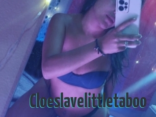 Cloeslavelittletaboo