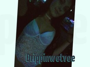 Drippinwetvee