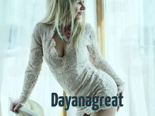 Dayanagreat