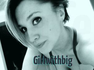 Girlwithbig