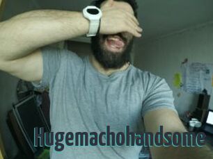 Hugemachohandsome