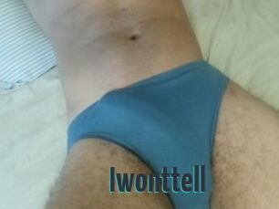Iwonttell