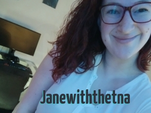 Janewiththetna