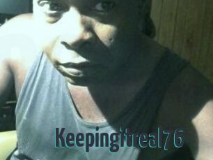 Keepingitreal76