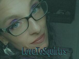 LoveToSquirtrs