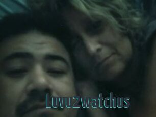 Luvu2watchus
