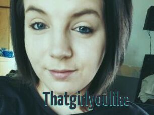 Thatgirlyoulike
