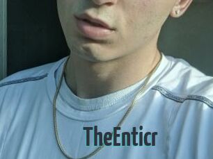 TheEnticr