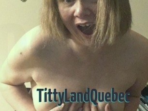 TittyLandQuebec Porn Fellow
