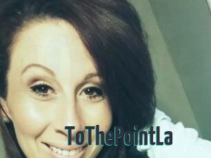 ToThePointLa