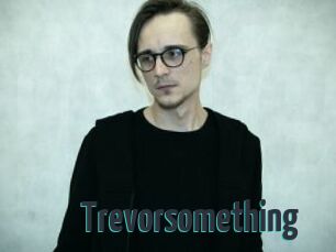 Trevorsomething