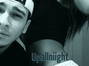 Upallniight