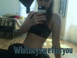 Whitneyswetforyou