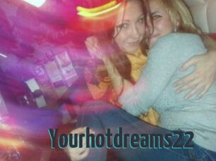 Yourhotdreams22